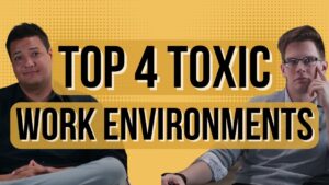 Top 4 Toxic Work Environments